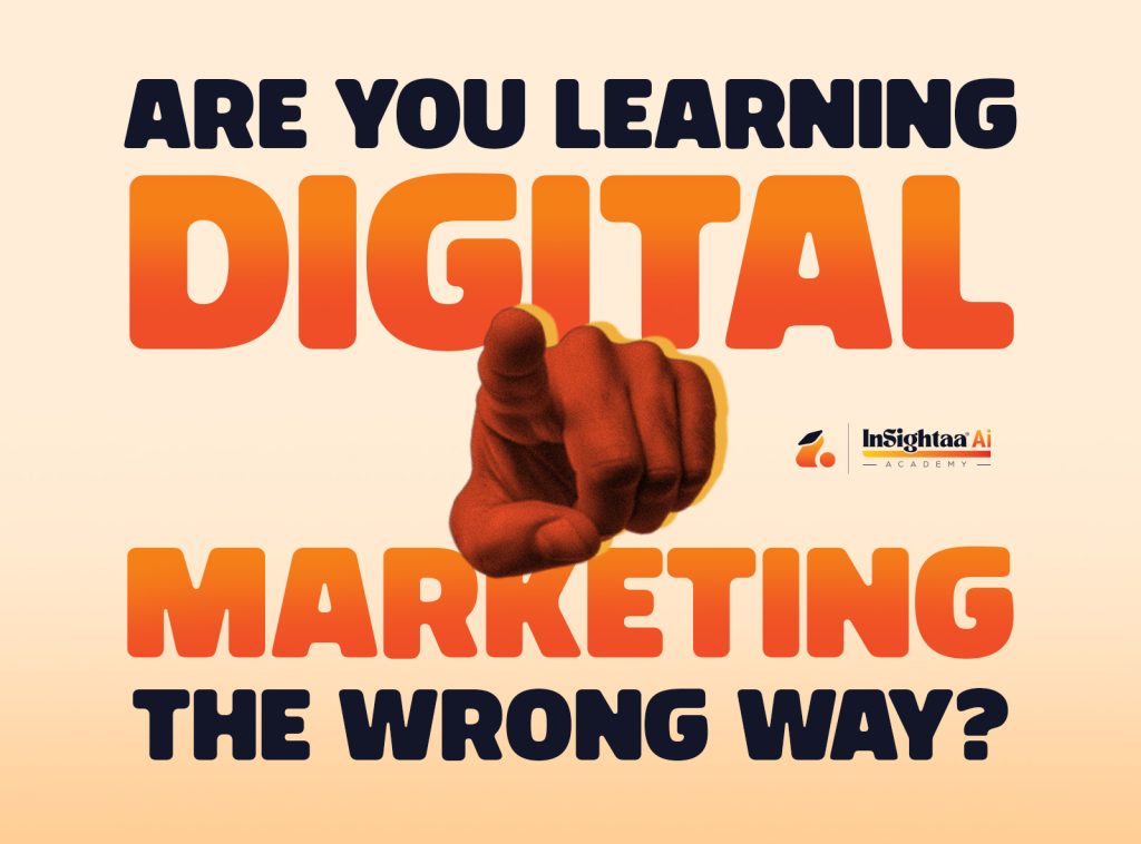 Are You Learning Digital Marketing the Wrong Way?